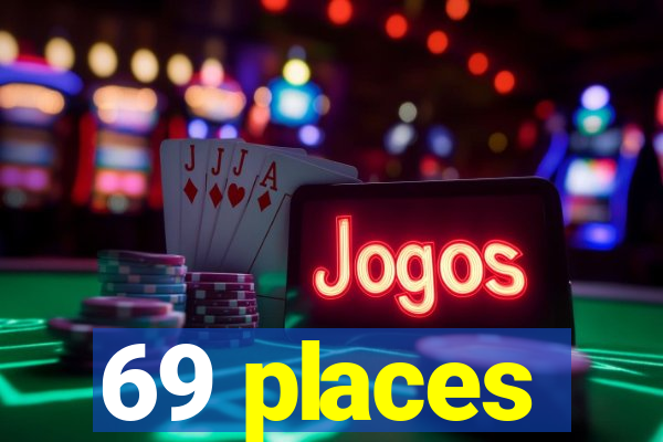 69 places